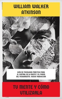 Enlarge image Cover: Tu mente y cómo utilizarla - Editorial Recién Traducido