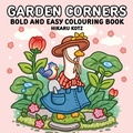 Cover: Garden Corners: Bold and Easy Colouring Book for All Ages - Expanse