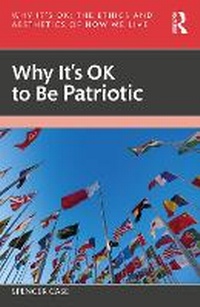 Enlarge image Cover: Why It's OK to Be Patriotic - Routledge