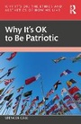 Cover: Why It's OK to Be Patriotic - Routledge