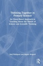 Cover: Thinking Together in Primary Science - Routledge