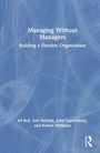 Cover: Managing Without Managers - Taylor & Francis