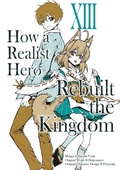 Cover: How a Realist Hero Rebuilt the Kingdom (Manga) Volume 13 - J-Novel Club