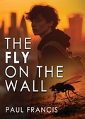 Cover: The Fly on the Wall - Paul Francis