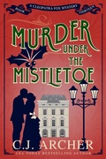 Cover: Murder Under the Mistletoe (Cleopatra Fox Mysteries, #13) - C.J. Archer