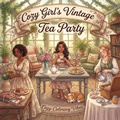 Cover: Cozy Girl's Vintage Tea Party - Cozy Girl Collection