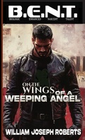 Cover: On the Wings of A Weeping Angel - B.E.N.T. Biological Enhanced Nascent Talent