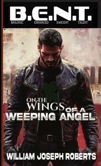 Enlarge image Cover: On the Wings of A Weeping Angel - B.E.N.T. Biological Enhanced Nascent Talent