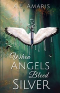 Cover: When Angels Bleed Silver - Souls Bound by Silver