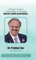 Cover: A Doctor's Guide to Understanding & Managing HIGH CHOLESTEROL - Dr Prabhat Das