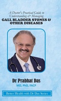 Cover: A Doctor's Practical Guide to Understanding & Managing GALLBLADDER STONES & OTHER DISEASES - Dr Prabhat Das