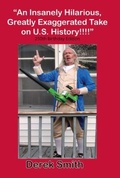 Cover: "An Insanely Hilarious, Greatly Exaggerated Take on U.S. History!!!!" 250th Birthday Edition - Cushing Publishig