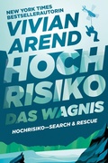 Cover: Hochrisiko: Das Wagnis (Hochrisiko- Search & Rescue, #3) - Arend Publishing Inc