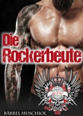 Cover: Die Rockerbeute. Spicy Rocker Romance von B&auml;rbel Muschiol - Romance Verlag