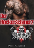 Cover: Der Rockerschmerz. Spicy Rocker Romance von B&auml;rbel Muschiol - Romance Verlag