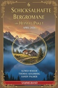 Cover: 6 Schicksalhafte Bergromane im Heimat-Paket April 2026 - Alfredbooks