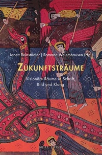 Enlarge image Cover: Zukunftsträume: Visionäre Räume in Schrift, Bild und Klang - Brill Deutschland GmbH