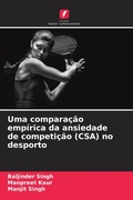 Cover: Uma compara&ccedil;&atilde;o emp&iacute;rica da ansiedade de competi&ccedil;&atilde;o (CSA) no desporto - Edi&ccedil;&otilde;es Nosso Conhecimento