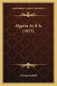 Enlarge image Cover: Algeria As It Is (1875) - Kessinger Publishing
