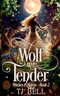 Cover: Wolf Me Tender - Witches and Wolves