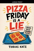 Cover: Pizza Friday is a Lie - Jeniin Publishers