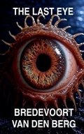 Cover: The Last Eye - HORROR STORIES - BREDEVOORT VAN DEN BERG