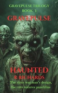 Cover: GRAVEPULSE TRILOGY Haunted Book 3 - R RICHARDS