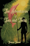 Cover: THE ADVENTURES OF TOM AND TWIIG - THOMAS TANNER