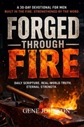 Cover: FORGED THROUGH FIRE - Gene Johnson