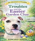 Cover: Troubles and the Easter Garden Clue - Steel City Press