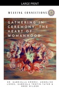 Cover: Gathering In Ceremony - Weaving Connections