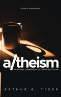 Cover: A/theism: An Honest Comparison of Two Ways to Live - His Story for Us