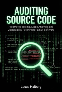 Enlarge image Cover: Auditing Source Code: Automated Testing, Static Analysis, and Vulnerability Patching for Linux Software (Secure Coding Standards) - Lucas Halberg