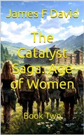 Cover: The Catalyst Saga: Age of Women - James F. David