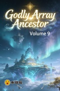 Cover: Godly Array Ancestor, Volume 9 - ZenithNovels