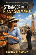 Cover: Stranger in the Piazza San Marco (Grace Whitmore Mystery, #57) - David G. Hennessey