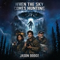Cover: When the Sky comes Hunting - Jason Dodge