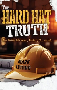 Enlarge image Cover: The Hard Hat Truth - Mark Zitting