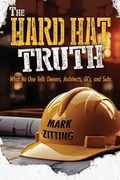 Cover: The Hard Hat Truth - Mark Zitting