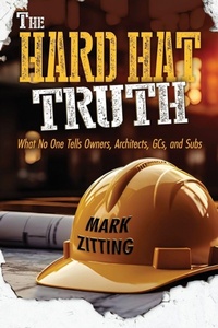 Enlarge image Cover: The Hard Hat Truth - Mark Zitting