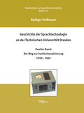 Cover: Geschichte der Sprachtechnologie an der Technischen Universit&auml;t Dresden - TUDpress