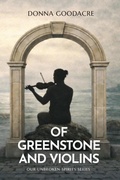 Cover: Of Greenstone and Violins (Our Unbroken Spirits, #2) - Good Acre Books
