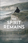 Cover: The Spirit Remains (Our Unbroken Spirits, #3) - Good Acre Books
