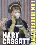 Cover: Mary Cassatt: I Am Independent - MFA Publications