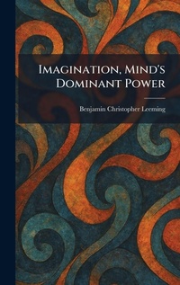 Enlarge image Cover: Imagination, Mind's Dominant Power - Creative Media Partners, LLC