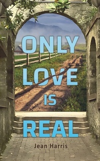 Enlarge image Cover: Only Love Is Real - Austin Macauley Publishers