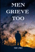 Cover: Men Grieve Too - Lulu.com