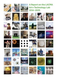 Enlarge image Cover: All Impossible Deeds: A Report on the LACMA Art + Technology Lab, 2014-2025 - Distributed Art Publishers