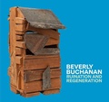 Cover: Beverly Buchanan: Ruination and Regeneration - Distributed Art Publishers