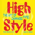 Cover: High Style: The Art of Cannabis Pipes - Marquand Books Inc